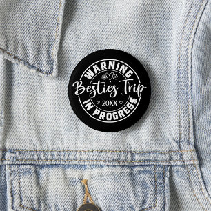 Warning Besties Trip in Progress White on Black Button