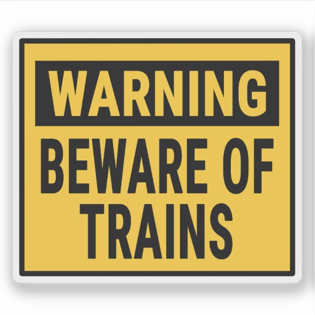 Warning Beware Of Trains  Aufkleber (Vorderseite)