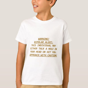 WARNING-BIPOLAR ALERT2 T-Shirt