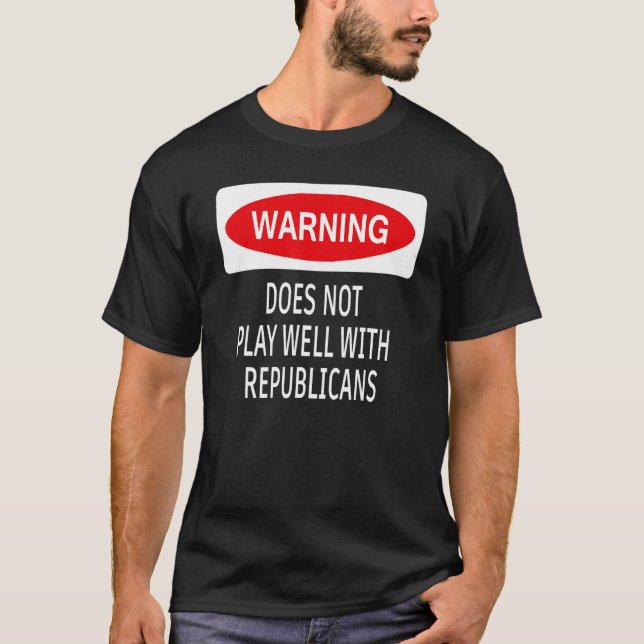 Warning Does Not Play Well With Republicans Democr T-Shirt (Vorderseite)