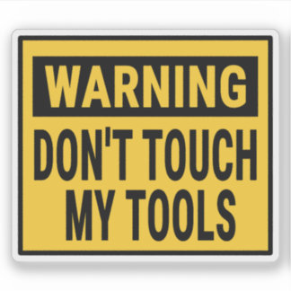 Warning Don't Touch My Tools  Aufkleber