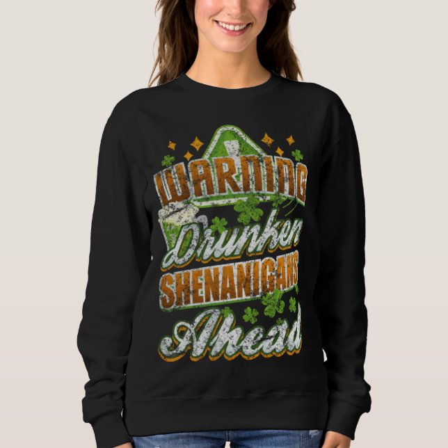 Warning Drunken Shenanigans Ahead St Patricks Day Sweatshirt (Vorderseite)