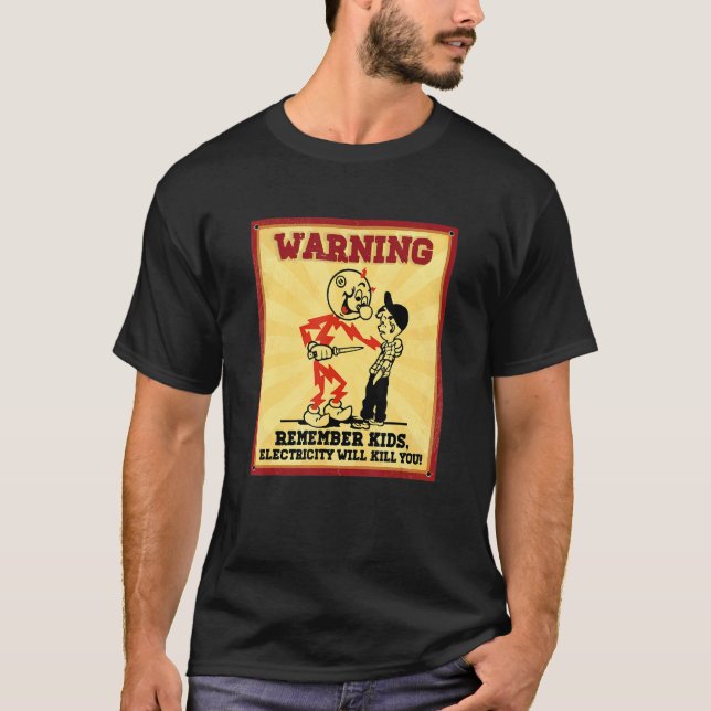 Warning Electrician Remember Kids Electricity Will T-Shirt (Vorderseite)
