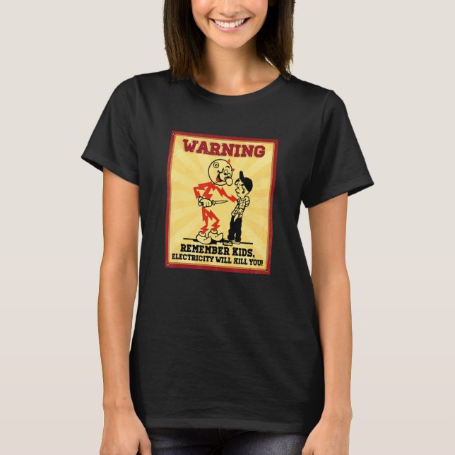 Warning Electrician Remember Kids Electricity Will T-Shirt (Vorderseite)