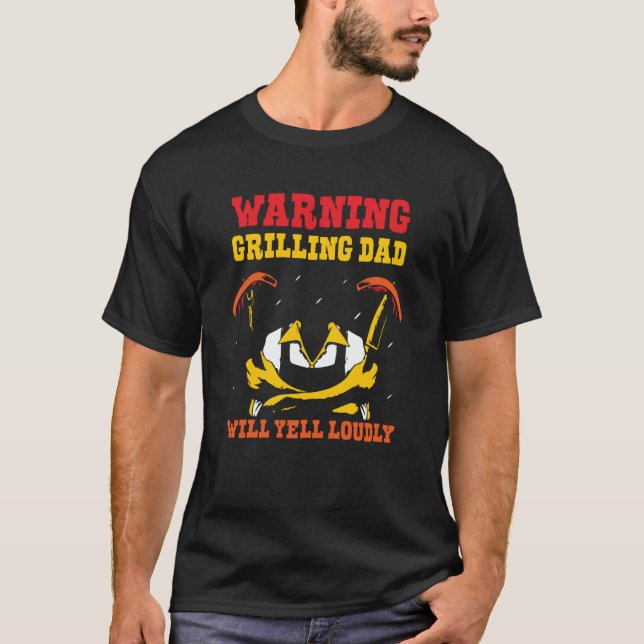 Warning Grilling Dad Will Yell Loudly Grill Father T-Shirt (Vorderseite)