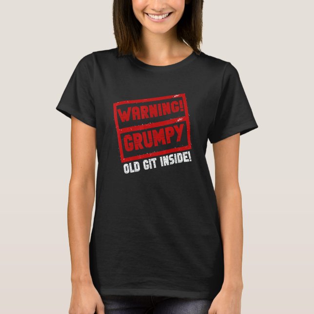 Warning Grumpy Old Git   Joke Sarcastic Humor T-Shirt (Vorderseite)