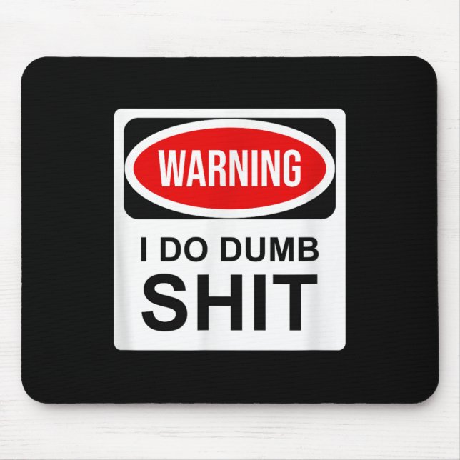 Warning I Do Dumb  Mousepad (Vorne)