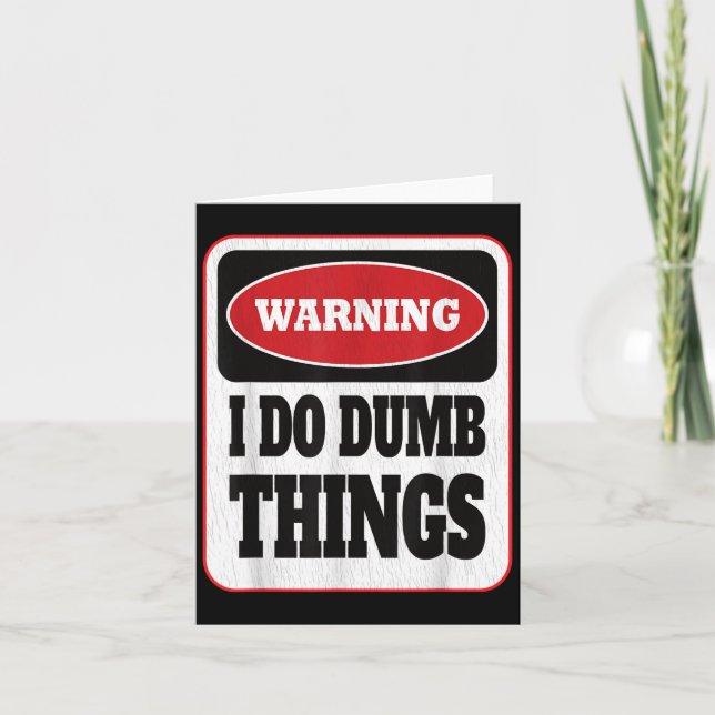 Warning I Do Dumb Things - Sarcasm Stud Stuff Them Karte (Vorderseite)