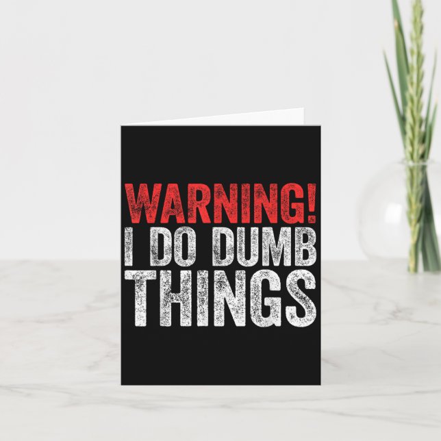 Warning I Do Dumb Things Sarcastic Shirt  Karte (Vorderseite)