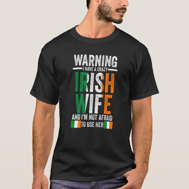 Warning I have a crazy Irish wife Irish Ireland Ir T-Shirt (Vorderseite)