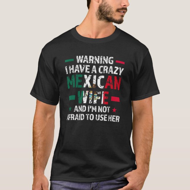 Warning I have a crazy Mexican wife Mexico Mexican T-Shirt (Vorderseite)