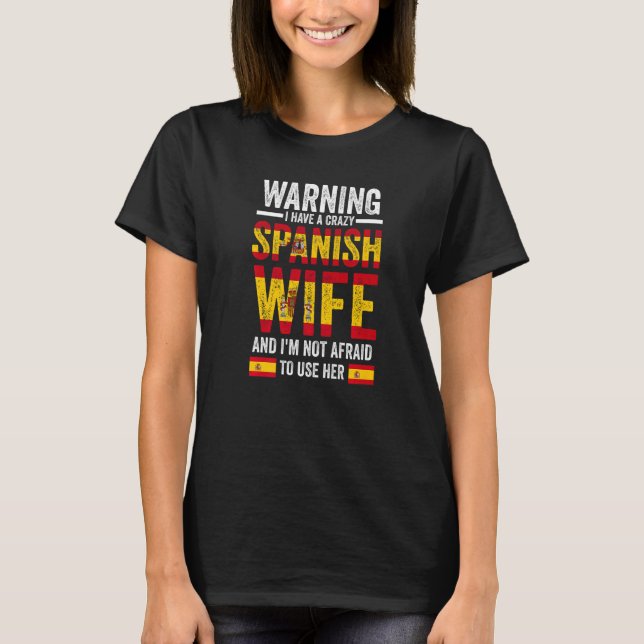 Warning I have a crazy Spanish wife Spanish flag   T-Shirt (Vorderseite)