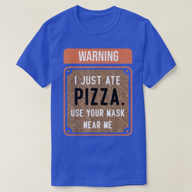Warning I Just Ate PIZZA T-Shirt (Design vorne)