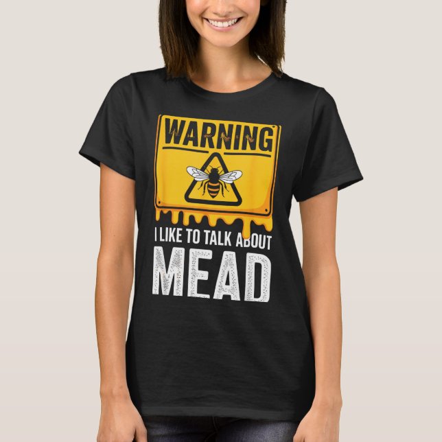 Warning! I Like To Talk About Mead Funny Bar  T-Shirt (Vorderseite)