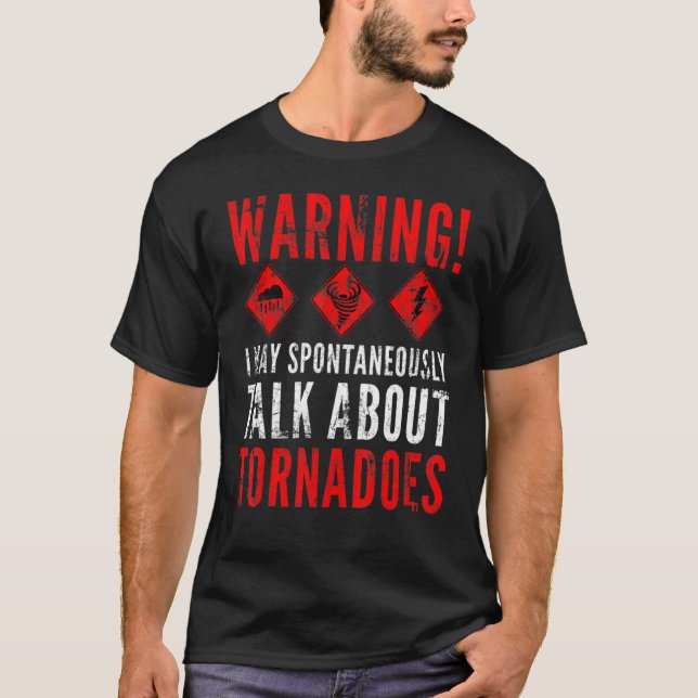 Warning I May Spontaneously Talk About Tornadoes 2 T-Shirt (Vorderseite)