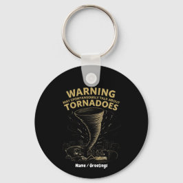 Warning I May Spontaneously Talk About Tornadoes  Schlüsselanhänger