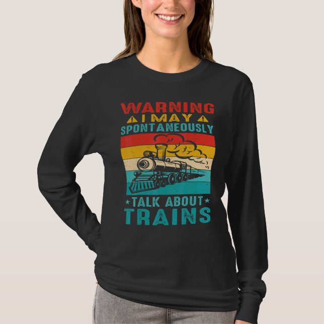 Warning I May Spontaneously Talk About Trains      T-Shirt (Vorderseite)
