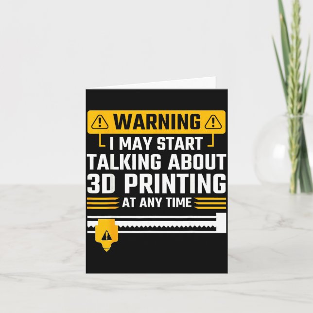 Warning I May Start Talking About 3d Printing Tech Karte (Vorderseite)