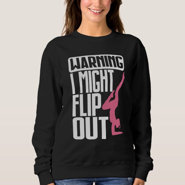Warning I Might Flip Ou Gymnastics Gymnast Sweatshirt (Vorderseite)