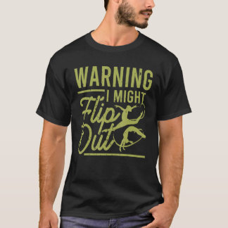 Warning I Might Flip Out  Gymnast Gymnastics Pun O T-Shirt