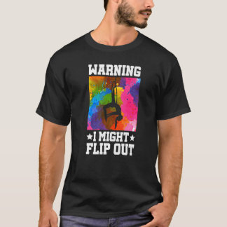 Warning I Might Flip Out Gymnastics Gymnast Acroba T-Shirt