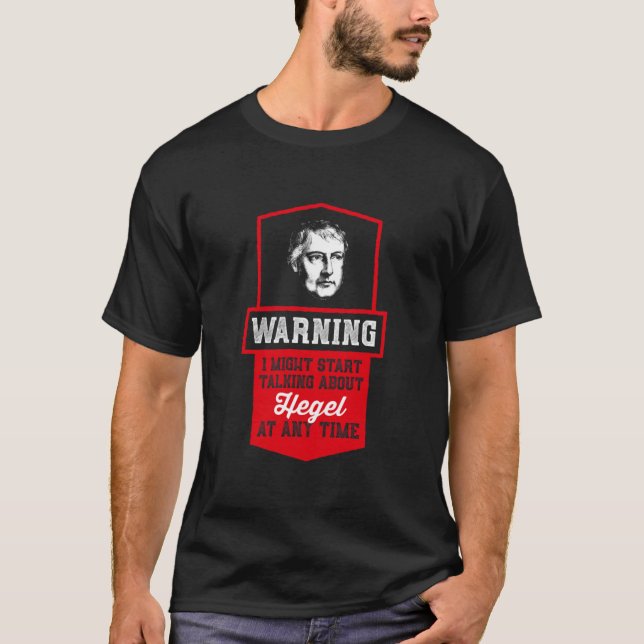 Warning i might start talking about Hegel  - Philo T-Shirt (Vorderseite)