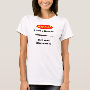 WARNING. Ich habe einen Bassoon und ich kann es T-Shirt