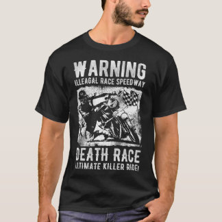 Warning Illegal Race Speedway Death Race Ultimate T-Shirt