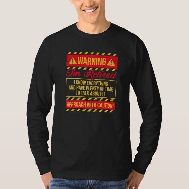 Warning I'm Retired I Know Everything Retirement 2 T-Shirt (Vorderseite)