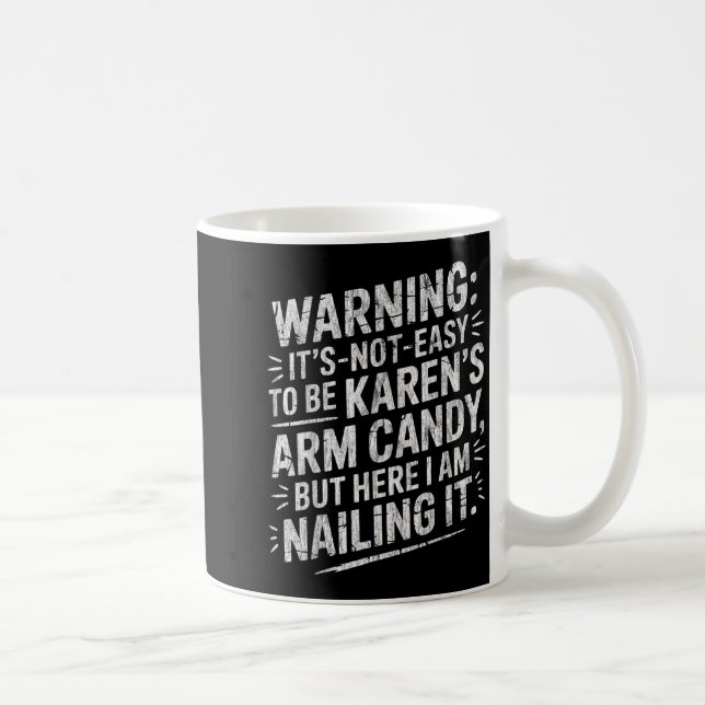 Warning It's Noteasy To Be Karen's Arm Candy  Kaffeetasse (Rechts)