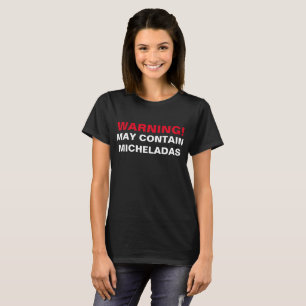 WARNING: KANN MICHELADAS ENTHALTEN! T-Shirt