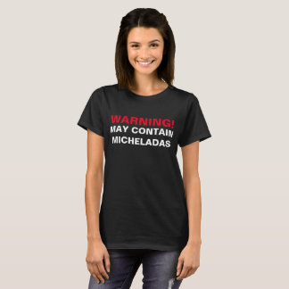 WARNING: KANN MICHELADAS ENTHALTEN! T-Shirt