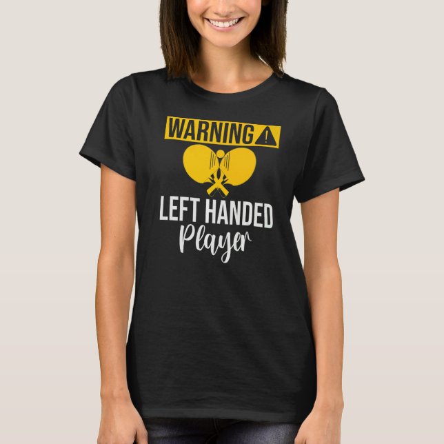 Warning left handed Player Table Tennis   T-Shirt (Vorderseite)