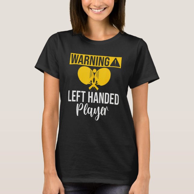 Warning left handed Player Table Tennis T-Shirt (Vorderseite)