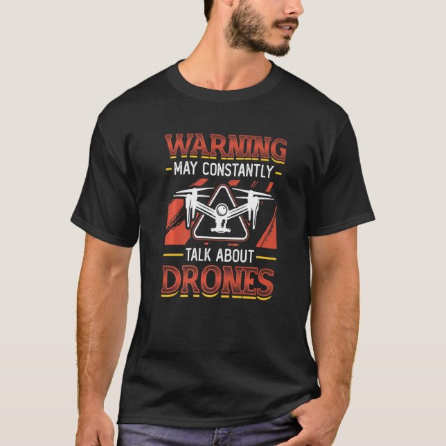 Warning May Constantly Talk About Drones Pilot Dro T-Shirt (Vorderseite)