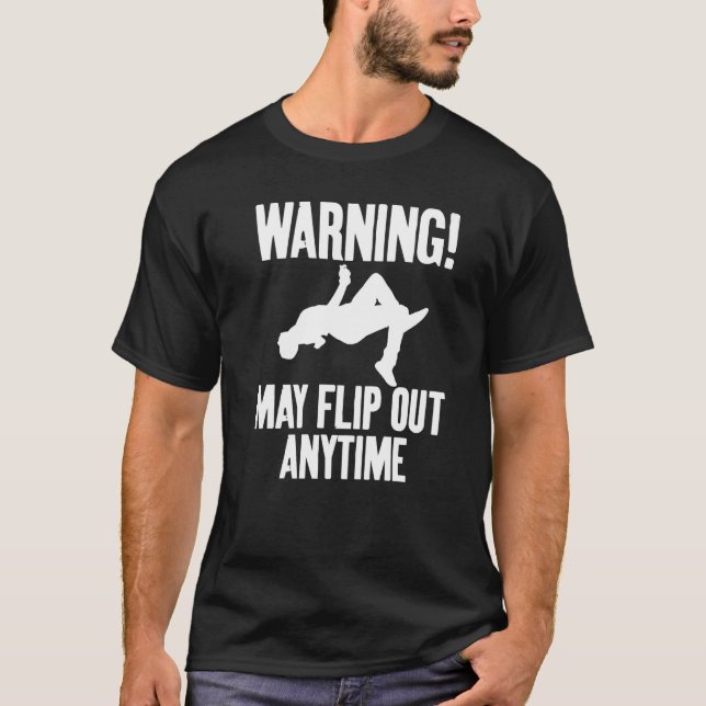 Warning May Flip Out Anytime Sarcastic Free runnin T-Shirt (Vorderseite)