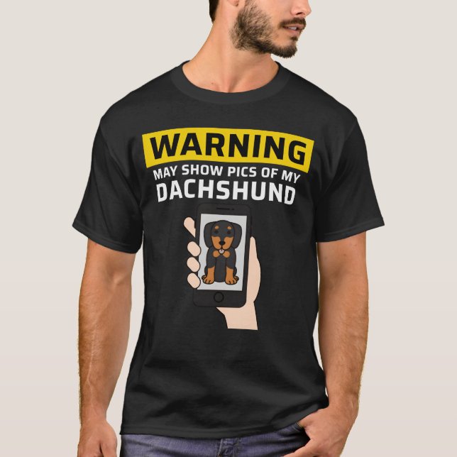 Warning May Show Pics Of My Dachshund friend T-Shirt (Vorderseite)