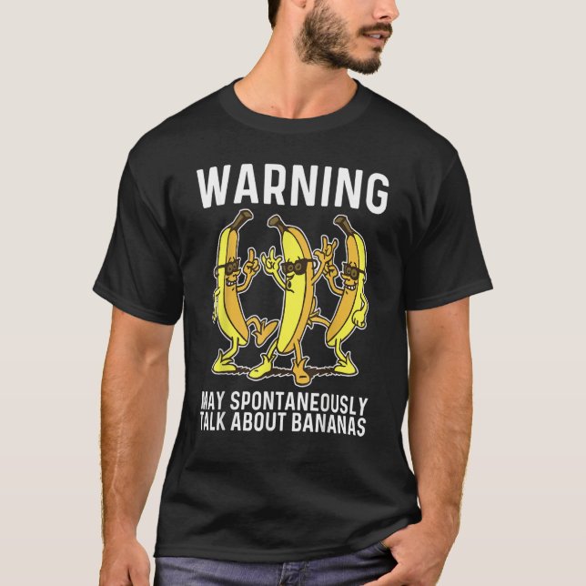 Warning May Spontaneously Talk About Bananas T-Shirt (Vorderseite)
