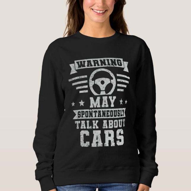 Warning May Spontaneously Talk About Cars  Car Mec Sweatshirt (Vorderseite)