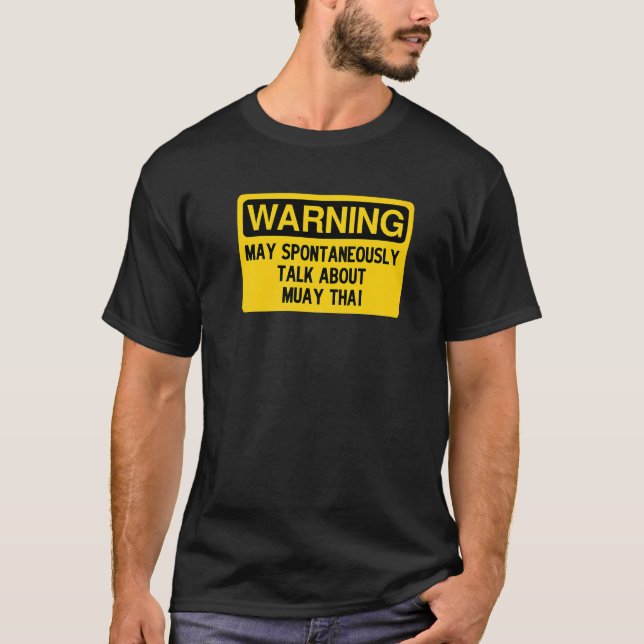 Warning May Spontaneously Talk About Muay Thai   T-Shirt (Vorderseite)