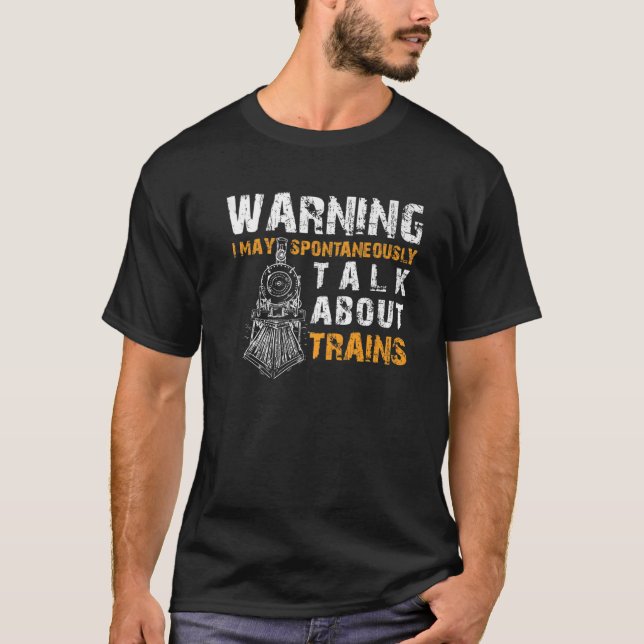 Warning May Spontaneously Talk About Trains Funny T-Shirt (Vorderseite)
