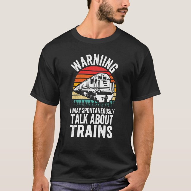 Warning May Spontaneously Talk About Trains Locomo T-Shirt (Vorderseite)