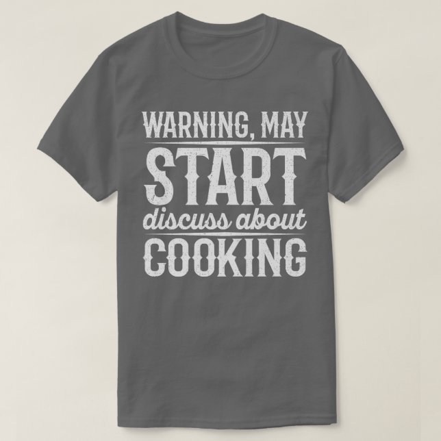 Warning May Start Discuss About Cooking T-Shirt (Design vorne)