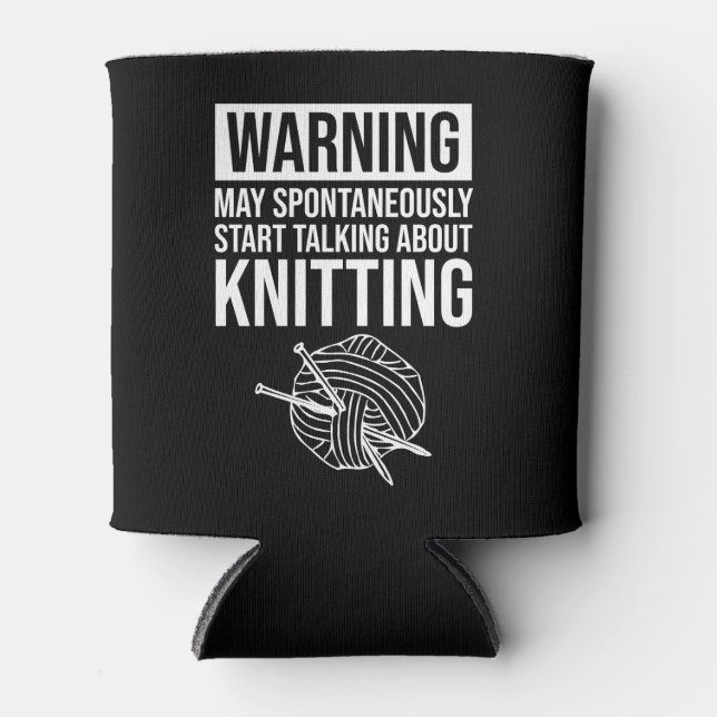 Warning - May Start Talking About Knitting Dosenkühler (Vorderseite)