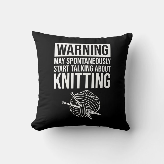 Warning - May Start Talking About Knitting Kissen (Vorderseite)