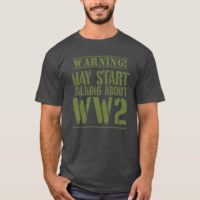 Warning! May Start Talking About WW2  T-Shirt (Vorderseite)