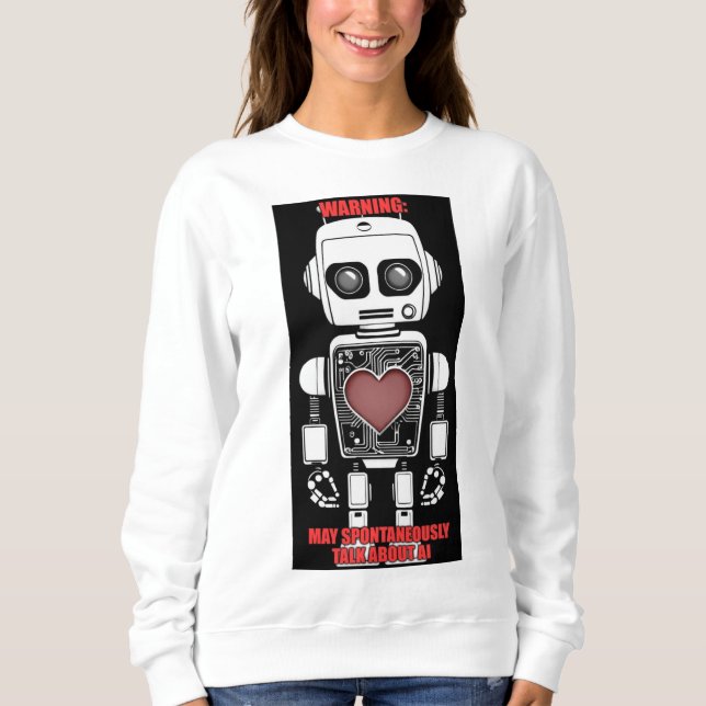 Warning: May Talk About AI White Sweatshirt (Vorderseite)