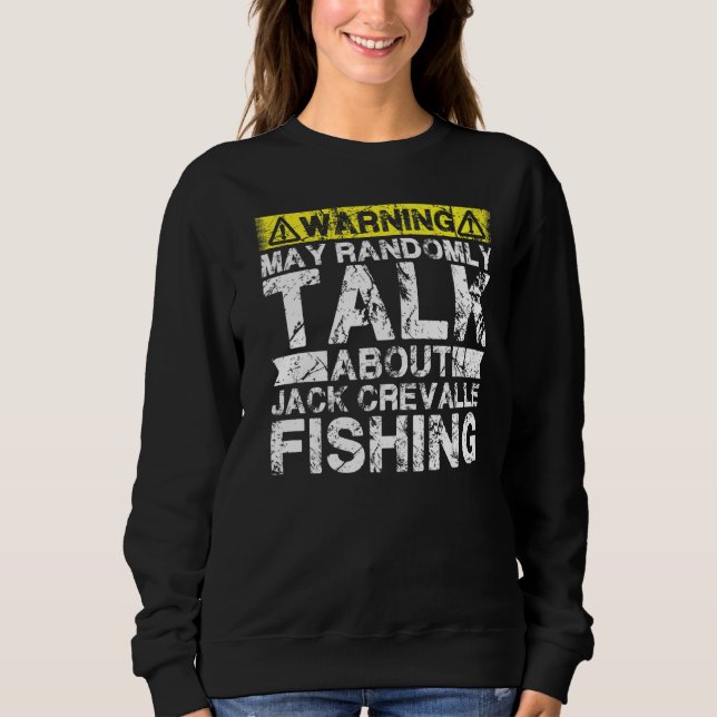 Warning May Talk About Fishing  Jack Crevalle Fish Sweatshirt (Vorderseite)