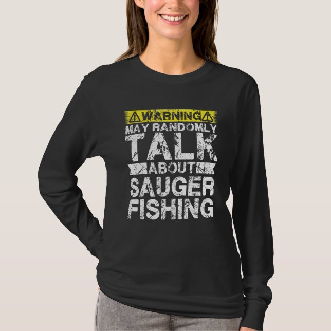 Warning May Talk About Fishing   Sauger Fish T-Shirt (Vorderseite)