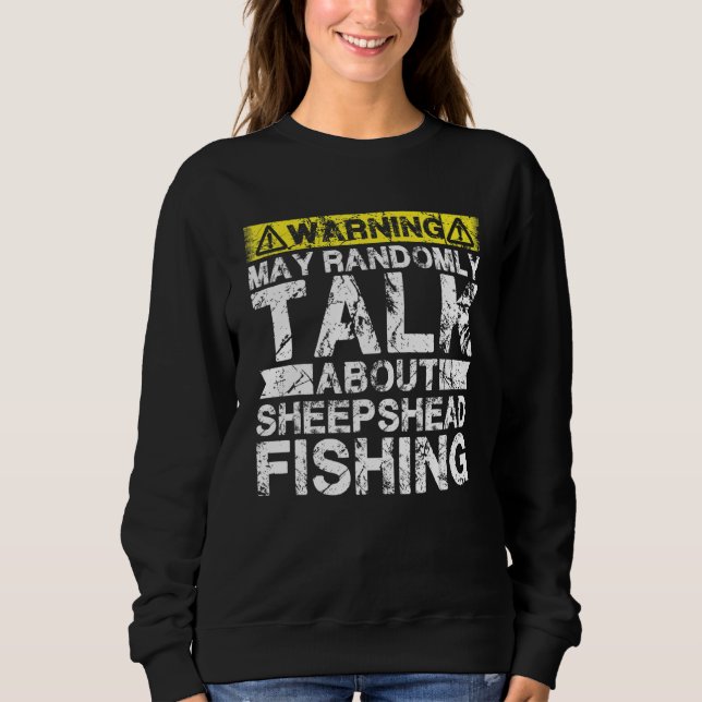Warning May Talk About Fishing   Sheepshead Fish Sweatshirt (Vorderseite)